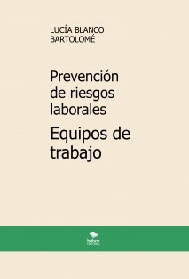 Prevención de riesgos laborales. Equipos de trabajo. 6ª edición