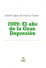 Libro 2009: El año de la Gran Depresión, autor Andrés López de Ocariz y Ocariz Libro 2009: El año de la Gran Depresión, autor Andrés López de Ocariz y Ocariz