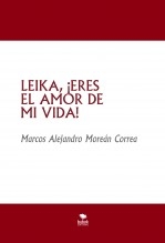 LEIKA, ¡ERES EL AMOR DE MI VIDA!