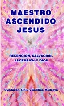 MAESTRO ASCENDIDO JESUS. Redención, Salvación, Ascensión y Dios