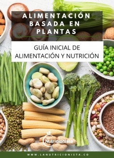 Alimentación Basada en Plantas - Guía Inicial de Alimentación y Nutrición