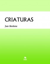 Libro CRIATURAS, autor barahonajuan Libro CRIATURAS, autor barahonajuan