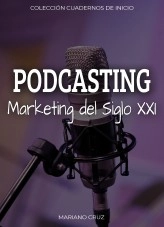 Libro PODCASTING, El Marketing del siglo XXI, autor Mariano Cruz Oñate Libro PODCASTING, El Marketing del siglo XXI, autor Mariano Cruz Oñate