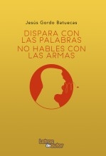 Dispara con palabras, no hables con armas