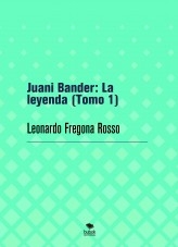 Juani Bander: La leyenda (Tomo 1)