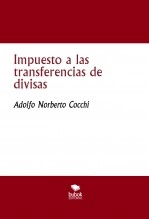 Libro Impuesto a las transferencias de divisas entre individuos, autor Adolfo Norberto Cocchi Libro Impuesto a las transferencias de divisas entre individuos, autor Adolfo Norberto Cocchi
