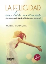 Libro LA FELICIDAD EN TUS MANOS, autor Marc Romera Alvarez Libro LA FELICIDAD EN TUS MANOS, autor Marc Romera Alvarez