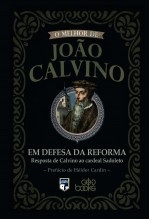 Libro Em defesa da Reforma - Resposta de Calvino ao Cardeal Sadoleto, autor GodBooks 