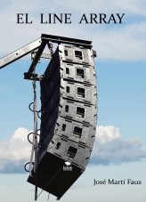 El line array. Tratado completo de ajustes de sistemas de sonorización. Volumen I.