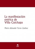 La manifestación onírica de Villa Cuichapa