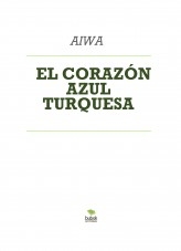 EL CORAZÓN AZUL TURQUESA EL CORAZÓN AZUL TURQUESA