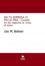 EN TU EMPRESA O EN LA MÍA - Cuando en los negocios se cruza el amor. EN TU EMPRESA O EN LA MÍA - Cuando en los negocios se cruza el amor.