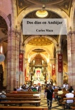 Libro Dos días en Andújar, autor Carlos Maza Gómez Libro Dos días en Andújar, autor Carlos Maza Gómez