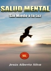 Libro Salud MENTAL Sin Miedo a la Luz, autor Jesus Alberto Silva Libro Salud MENTAL Sin Miedo a la Luz, autor Jesus Alberto Silva