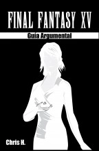 Libro Final Fantasy XV - Guía Argumental, autor Chris Herraiz Libro Final Fantasy XV - Guía Argumental, autor Chris Herraiz