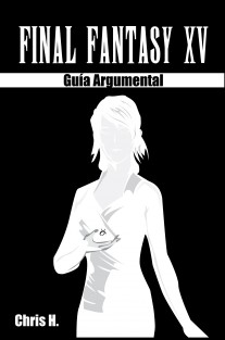 Final Fantasy XV - Guía Argumental