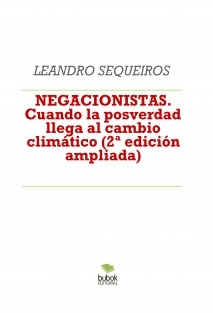 NEGACIONISTAS. Cuando la posverdad llega al cambio climático (2ª EDICIÓN).