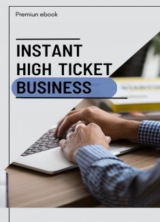 Instant High Ticket Business