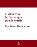 el dios mas humano que pueda existir