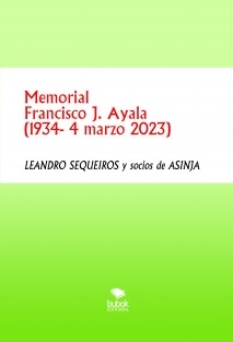 Memorial Francisco J. Ayala (1934-4 marzo 2023)