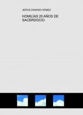 Libro HOMILÍAS 20 AÑOS DE SACERDOCIO, autor Jervis Donoso Libro HOMILÍAS 20 AÑOS DE SACERDOCIO, autor Jervis Donoso