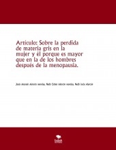 Artículo: Sobre la perdida de materia gris en la mujer y él porque es mayor que en la de los hombres después de la menopausia.