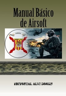 Manual Básico de Airsoft. La Guia de Iniciación del Principiante