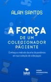 A força de um colecionador paciente A força de um colecionador paciente