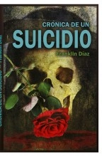 Libro Crónica de un Suicidio (EDICIÓN PAPEL), autor Franklin Alberto Díaz Lárez Libro Crónica de un Suicidio (EDICIÓN PAPEL), autor Franklin Alberto Díaz Lárez
