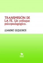 Libro TRANSMISIÓN DE LA FE. Un enfoque psicopedagógico., autor LEANDRO SEQUEIROS SAN ROMAN Libro TRANSMISIÓN DE LA FE. Un enfoque psicopedagógico., autor LEANDRO SEQUEIROS SAN ROMAN