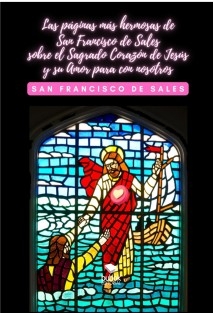 Las páginas más hermosas de San Francisco de Sales sobre el Sagrado Corazón de Jesús y su Amor para con nosotros