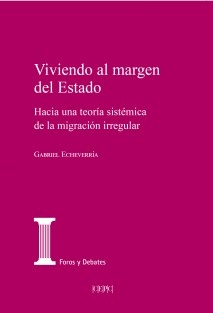 Viviendo al margen del Estado. Hacia una teoría sistémica de la migración irregular