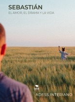 Sebastián El amor, el drama y la vida Sebastián El amor, el drama y la vida