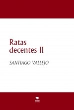 Libro Ratas decentes II, autor SANTIAGO VALLEJO Libro Ratas decentes II, autor SANTIAGO VALLEJO