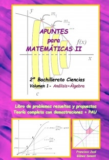 Apuntes para Matemáticas II (2º Bachillerato Ciencias) - Volumen1: Análisis+Álgebra