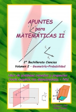 Libro Apuntes para Matemáticas II (2º Bachillerato Ciencias) - Volumen 2: Geometría+Probabilidad, autor FRANCISCO JOSÉ GÓMEZ SENENT