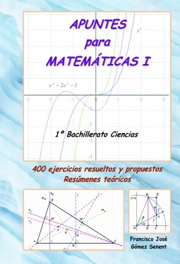 Libro Apuntes para Matemáticas I (1º Bachillerato Ciencias), autor FRANCISCO JOSÉ GÓMEZ SENENT