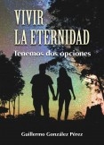 VIVIR LA ETERNIDAD, TENEMOS DOS OPCIONES