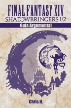 Libro Final Fantasy XIV: Shadowbringers 1/2 - Guía Argumental, autor Chris Herraiz Libro Final Fantasy XIV: Shadowbringers 1/2 - Guía Argumental, autor Chris Herraiz