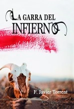 Libro La Garra del Infierno, autor Francisco Javier Torrent Rodrigo Libro La Garra del Infierno, autor Francisco Javier Torrent Rodrigo