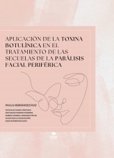 APLICACIÓN DE LA TOXINA BOTULÍNICA EN EL TRATAMIENTO DE LAS SECUELAS DE LA PARÁLISIS FACIAL PERIFÉRICA APLICACIÓN DE LA TOXINA BOTULÍNICA EN EL TRATAMIENTO DE LAS SECUELAS DE LA PARÁLISIS FACIAL PERIFÉRICA