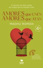 Libro Amores que unen, amores que atan, autor Madhu Román Libro Amores que unen, amores que atan, autor Madhu Román