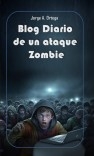 BLOG DIARIO DE UN ATAQUE ZOMBIE