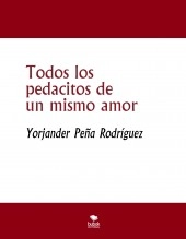 Libro Todos los pedacitos de un mismo amor, autor anderp Libro Todos los pedacitos de un mismo amor, autor anderp