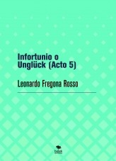 Infortunio o Unglück (Acto 5) Infortunio o Unglück (Acto 5)