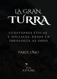 La Gran Turra, cuestiones éticas y sociales, desde la ideología al odio