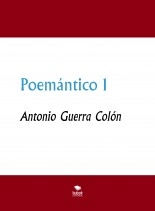 Libro Poemántico 1, autor Antonio Guerra Colón Libro Poemántico 1, autor Antonio Guerra Colón