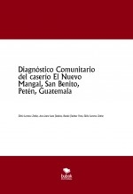 Diagnóstico Comunitario del caserío El Nuevo Mangal, San Benito, Petén, Guatemala