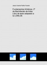 Fundamentos Artísticos. 2º de Bachillerato de Artes. Libro de texto adaptado a la LOMLOE Fundamentos Artísticos. 2º de Bachillerato de Artes. Libro de texto adaptado a la LOMLOE