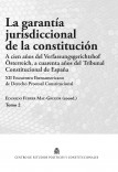 La garantía jurisdiccional constitucional. A cien años del Verfassungsgerichtshof Österreich, a cuarenta años del Tribunal Constitucional de España [tomo 2]